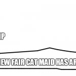 Senpai diaglouge | LITERALLY A SIMP; AH! A NEW FAIR CAT MAID HAS ARRIVED! | image tagged in senpai diaglouge,so true memes,friday night funkin,understandable have a great day,oh wow are you actually reading these tags | made w/ Imgflip meme maker