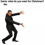What do you want for christmas meme