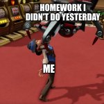 Emma jump (Evil Genius 2) | HOMEWORK I DIDN'T DO YESTERDAY; ME | image tagged in emma jump,evil,genius,world domination | made w/ Imgflip meme maker