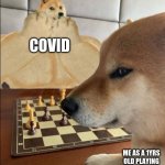 Buff Doge vs Smort Cheems | COVID; ME AS A 1YRS OLD PLAYING IN NASTY STUFF | image tagged in buff doge vs smort cheems | made w/ Imgflip meme maker