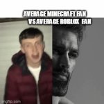 roblox fan chad (im not mocking minecraft just to show that is better | AVERAGE MINECRAFT FAN          VS AVERAGE ROBLOX  FAN | image tagged in gifs,minecraft,roblox,2006,2009 | made w/ Imgflip video-to-gif maker