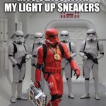 Storm trooper Boombox | 6YRL ME WALKING INTO CLASS WITH MY LIGHT UP SNEAKERS | image tagged in storm trooper boombox | made w/ Imgflip meme maker