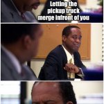 Stanley Eye Roll | Letting the pickup truck merge infront of you; They have a Confederate flag on their license plate | image tagged in stanley eye roll | made w/ Imgflip meme maker