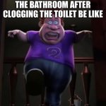 Big dump time | WALKING OUT OF THE BATHROOM AFTER CLOGGING THE TOILET BE LIKE | image tagged in fat boi | made w/ Imgflip meme maker