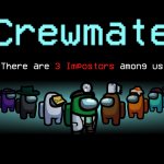 Crewmate there are three impostors among is