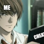 light yagami death note | ME; CHEAT NOTES | image tagged in light yagami death note | made w/ Imgflip meme maker