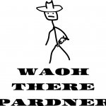 woah there pardner