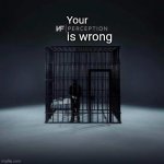 Your perception is wrong meme