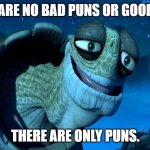 No bad puns or good puns