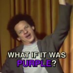 What if it was purple?