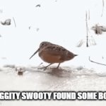 Im free as a bird | SWIGGITY SWOOTY FOUND SOME BOOTY | image tagged in gifs,bruh | made w/ Imgflip video-to-gif maker