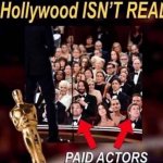 Hollywood isn't real paid actors