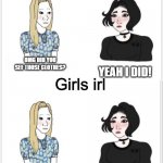 Girls in memes | OMG DID YOU SEE THOSE CLOTHES? YEAH I DID! THERE'S NOTHING TO DO. I KNOW. | image tagged in girls in memes,girls | made w/ Imgflip meme maker