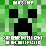 im a simp | IM A S.I.M.P. SUPREME INTELLIGENT MINECRAFT PLAYER | image tagged in memes,scumbag minecraft | made w/ Imgflip meme maker