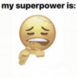 my superpowers is: