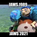 JAWS 2021 AND 1989 | JAWS 1989; JAWS 2021 | image tagged in jeffy | made w/ Imgflip meme maker
