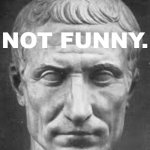 Julius Caesar not funny
