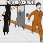 D-Class is screwed | YOU'RE SCREWED | image tagged in scp tpose,scp,scp foundation,memes,scp 173,d class | made w/ Imgflip meme maker