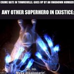 cartoon network has it's own dc universe and yet non of the dc characters in that universe know townsville exists | CRIME RATE IN TOWNSVILLE: GOES UP BY AN UNKNOWN NUMBER; ANY OTHER SUPERHERO IN EXISTICE: | image tagged in mesa disapearing,powerpuff girls | made w/ Imgflip meme maker