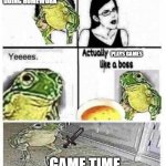 me | MOM CAN I SPEND HOLIDAYS DOING HOMEWORK; TO DO HOMEWORK? PLAYS GAMES; GAME TIME | image tagged in soup time | made w/ Imgflip meme maker
