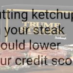 Putting ketchup on your steak Trump edition