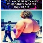 WHEN YOUR ASS DENIES THE LAW OF GRAVITY..!!