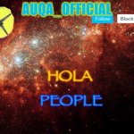 Hola (Spanish for hello) | HOLA; PEOPLE | image tagged in auqa_official announcement template | made w/ Imgflip meme maker