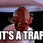 Admiral Ackbar - It's a Trap