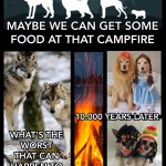 MAYBE WE CAN GET SOME FOOD AT THAT CAMPFIRE..?