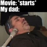 SnoreStop | Movie: *starts*
My dad: | image tagged in snorestop | made w/ Imgflip meme maker