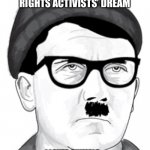 Hipster Hitler was a typical hipster | I WAS EVERY ENVIRONMENTALISTS’ AND ANIMAL RIGHTS ACTIVISTS’ DREAM; I LOVED ANIMALS. I PLANTED A LOT OF TREES AND I WAS VEGAN. | image tagged in hipster hitler | made w/ Imgflip meme maker