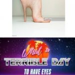 High Heel Foot | image tagged in what a terrible day to have eyes | made w/ Imgflip meme maker