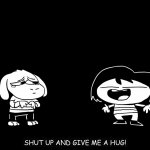 Sr pelo SHUT UP AND GIVE ME A HUG