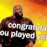 DJ Khaled congratulations you played yourself deep-fried 3 meme