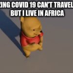 tiktok lol | ME REALIZING COVID 19 CAN'T TRAVEL IN WATER
BUT I LIVE IN AFRICA | image tagged in gifs,covidmeme | made w/ Imgflip video-to-gif maker