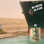 Me surfing while my EA chips away on my duties | MY DUTIES AS A CEO; MY EA; ME | image tagged in evergreen | made w/ Imgflip meme maker