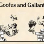 Goofus and Gallant | ADULTHOOD: REALIZING HOW MUCH MORE LIKE GOOFUS YOU REALLY WERE. CHILDHOOD: ASPIRING TO BE LIKE GALLANT. | image tagged in childhood,adulthood,goofus and gallant | made w/ Imgflip meme maker