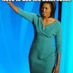 Michelle or Michael Obama | Feeling cute but I have to use the bathroom... Which one? IDK! | image tagged in michelle or michael obama | made w/ Imgflip meme maker