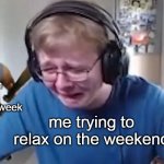 sadness | the exam that's coming nest week; me trying to relax on the weekend | image tagged in callmecarson crying next to joe swanson,i hate school,i literally have a test soon,wish me luck | made w/ Imgflip meme maker