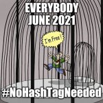 Welcome to your reality - co-vid Saga continues | EVERYBODY
JUNE 2021; #NoHashTagNeeded | image tagged in prison planet false freedom,reality check | made w/ Imgflip meme maker