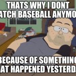 all-star game | THATS WHY I DONT WATCH BASEBALL ANYMORE BECAUSE OF SOMETHING THAT HAPPENED YESTERDAY | image tagged in memes,rpg fan | made w/ Imgflip meme maker