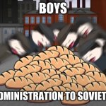 Oversimplified bread | BOYS; FREE ADMINISTRATION TO SOVIET UNION | image tagged in oversimplified bread | made w/ Imgflip meme maker