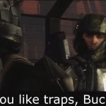 Halo 3 ODST you like traps buck