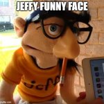 Jeffy | JEFFY FUNNY FACE | image tagged in jeffy,jeffy funny face,memes,funny,funny memes,dank memes | made w/ Imgflip meme maker