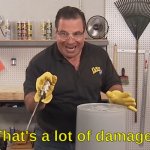 That's a Lot of Damage!