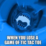 Losing be like... | WHEN YOU LOSE A 
GAME OF TIC TAC TOE | image tagged in memes,losing,noob,adventure time,sad man,first world problems | made w/ Imgflip meme maker