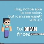 georgenotfound valentines | GEORGENOTFOUND; DREAM | image tagged in georgenotfound valentines | made w/ Imgflip meme maker