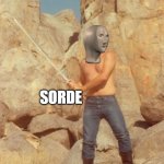 sorde | 6 Y.O ME: FINDS STICK; SORDE | image tagged in swordsman gary | made w/ Imgflip meme maker