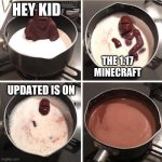 nooooooooooooooooooo | HEY KID; THE 1.17 MINECRAFT; UPDATED IS ON | image tagged in chocolate monkey | made w/ Imgflip meme maker