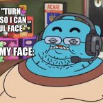 discord moderator | MY TEACHER "TURN ON UR CAMRA SO I CAN SEE UR BEUTIFUL FACE " MY FACE: | image tagged in discord moderator | made w/ Imgflip meme maker